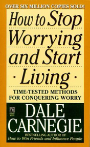 how to stop worrying and start living
