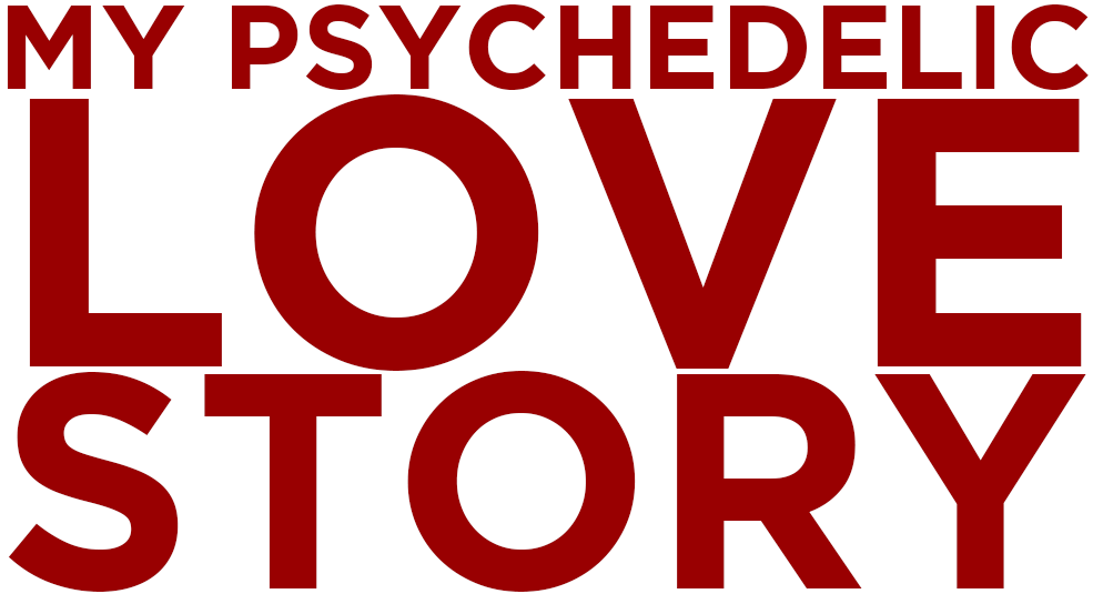 MY PSYCHEDELIC LOVE STORY